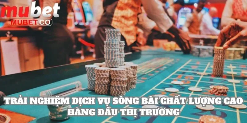 Mubet 30 Trải nghiệm dịch vụ sòng bài chất lượng cao hàng đầu thị trường